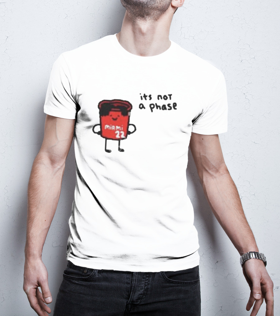Jimmy Buckets Miami 22 It's Not A Phase T-Shirt