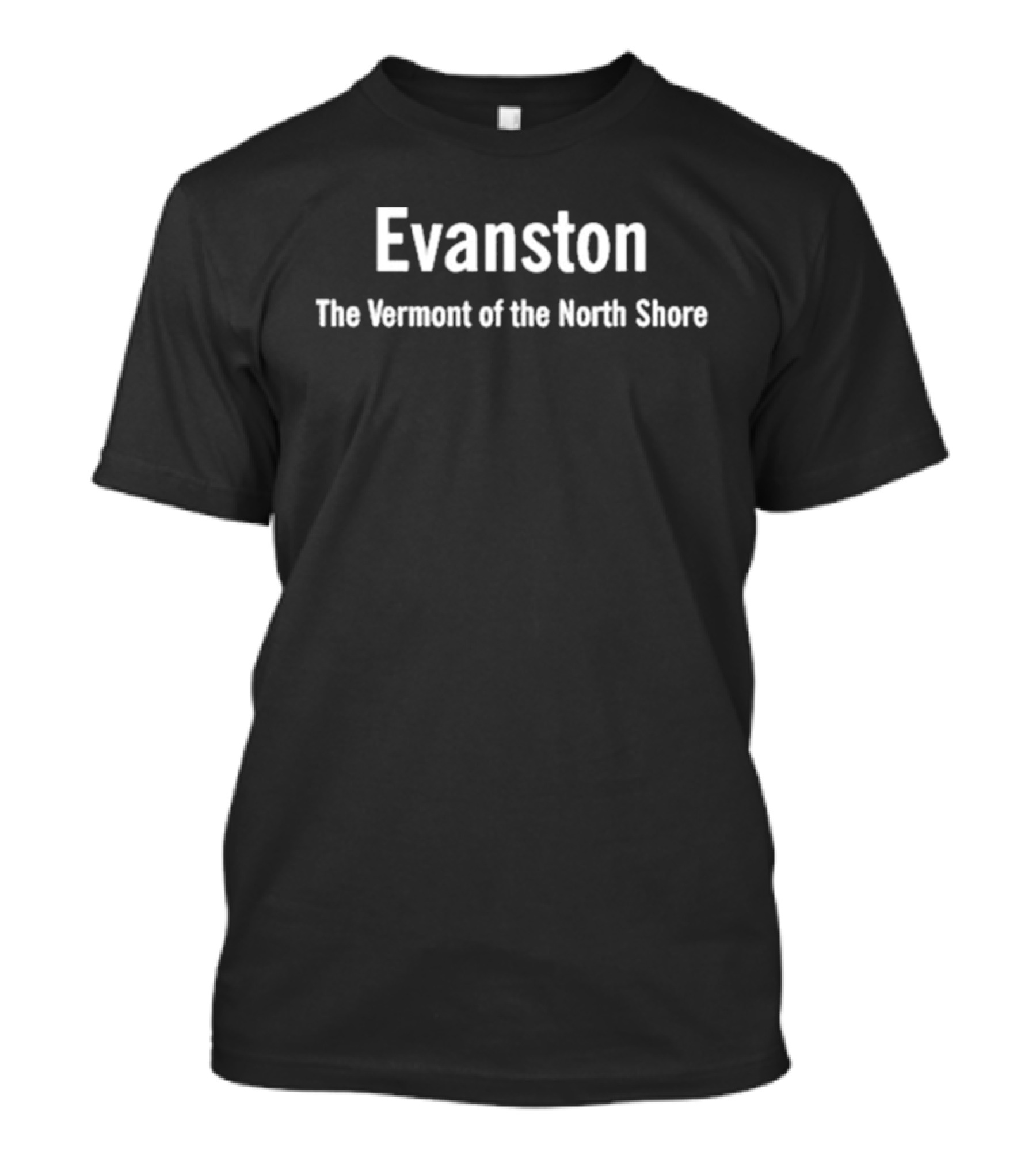 Evanston Roundtable Evanston The Vermont Of The North Shore T-Shirt