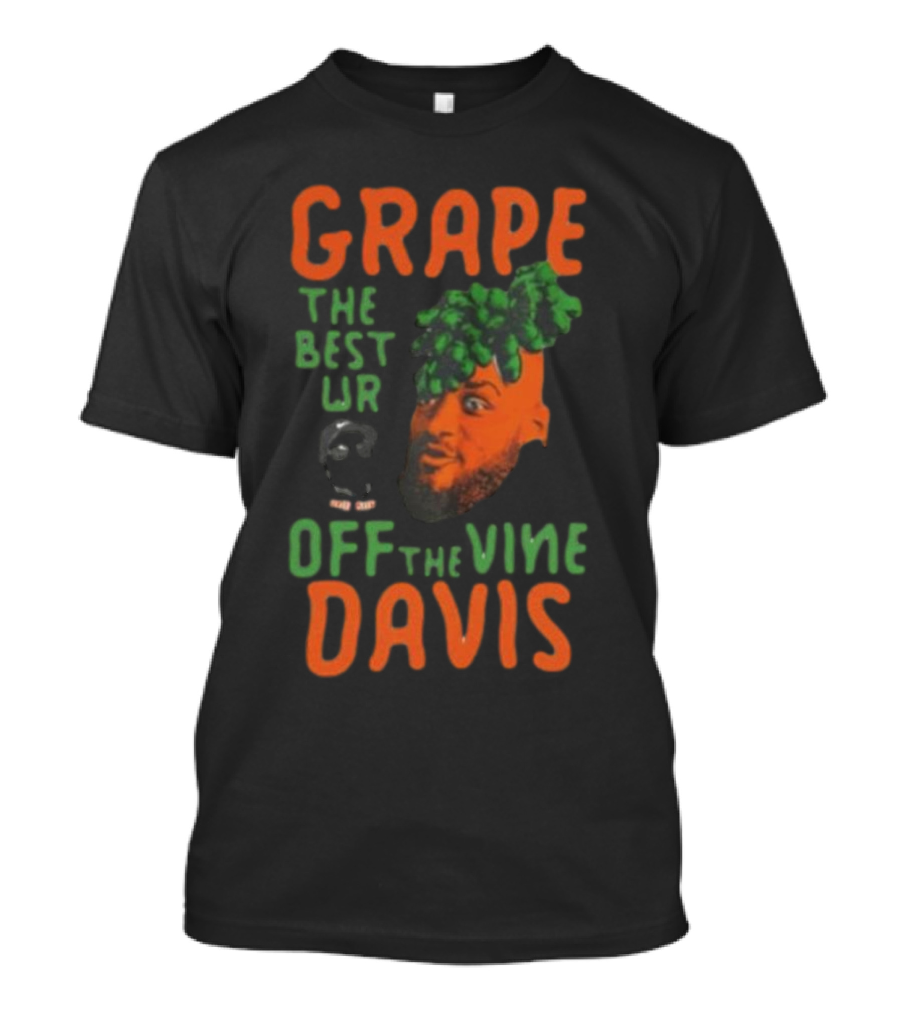 GRAPE THE BEST UR OFF THE VINE DAVIS T-Shirt
