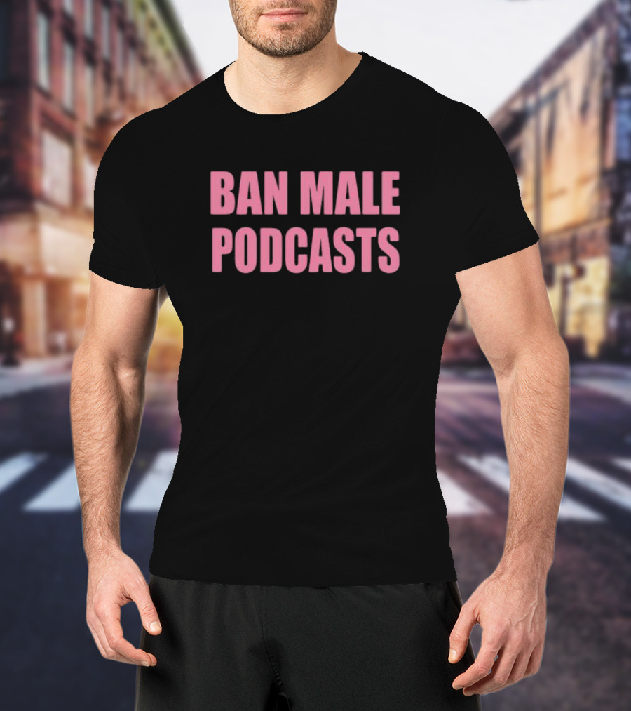 BAN MALE PODCASTS Pink T-Shirt
