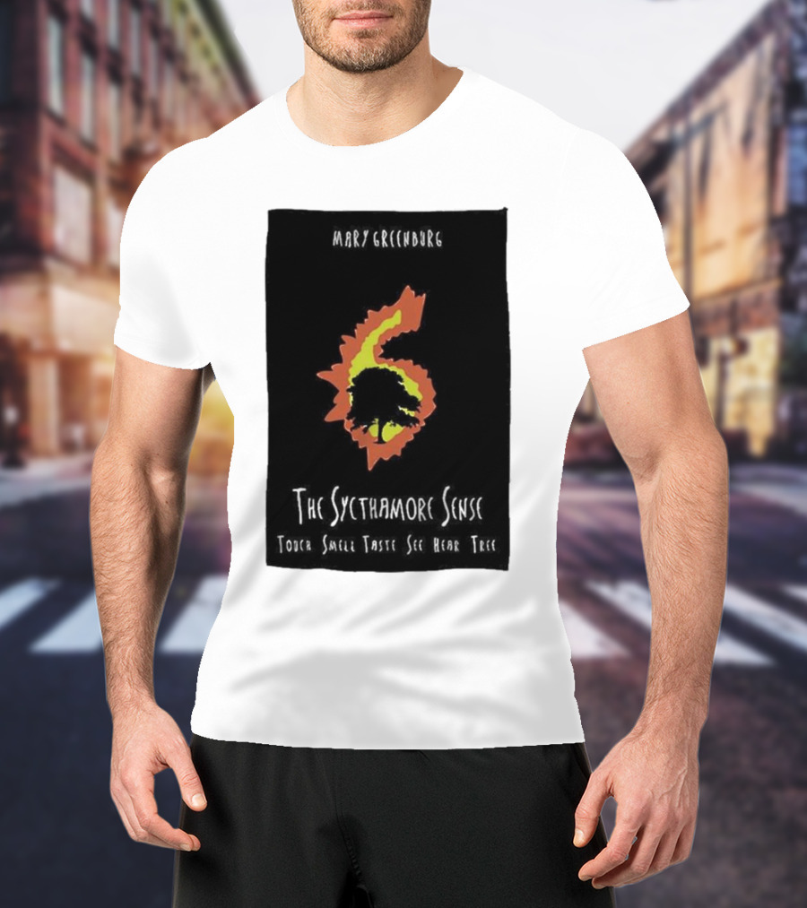 Mary Greentree The Sycamore Sense Touch Smell Taste See Hear Tree T-Shirt