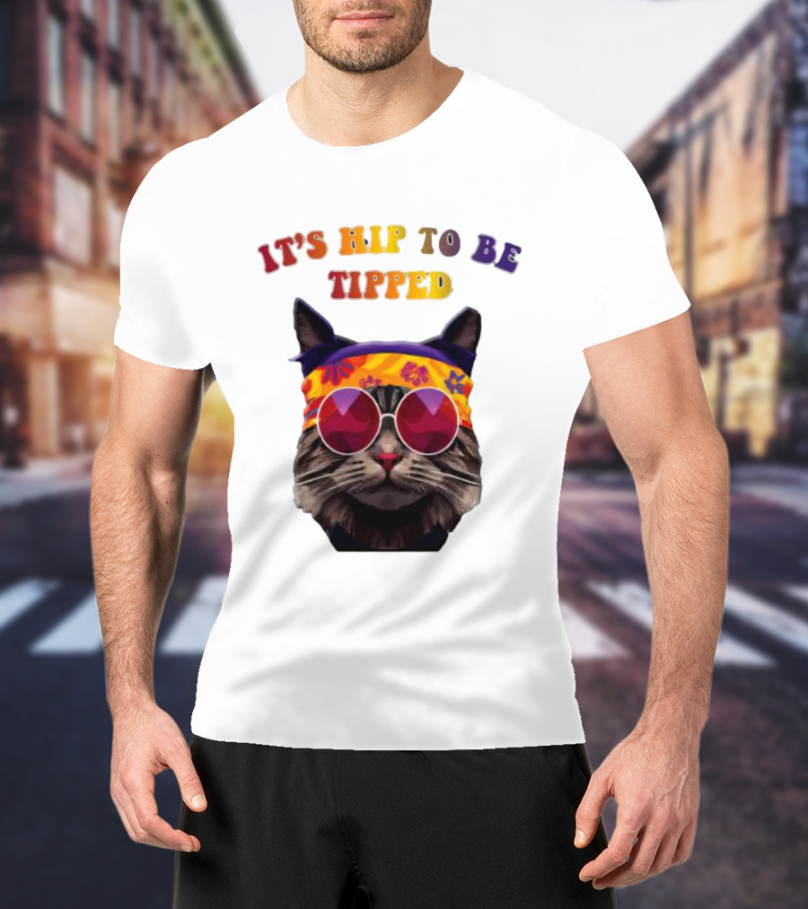 IT’S HIP TO BE TIPPED Cat Wearing Sunglasses And Colorful Headband T-Shirt