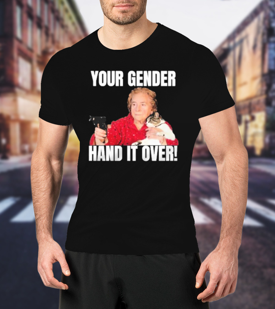 YOUR GENDER HAND IT OVER Grandma Holding Gun And Cat T-Shirt