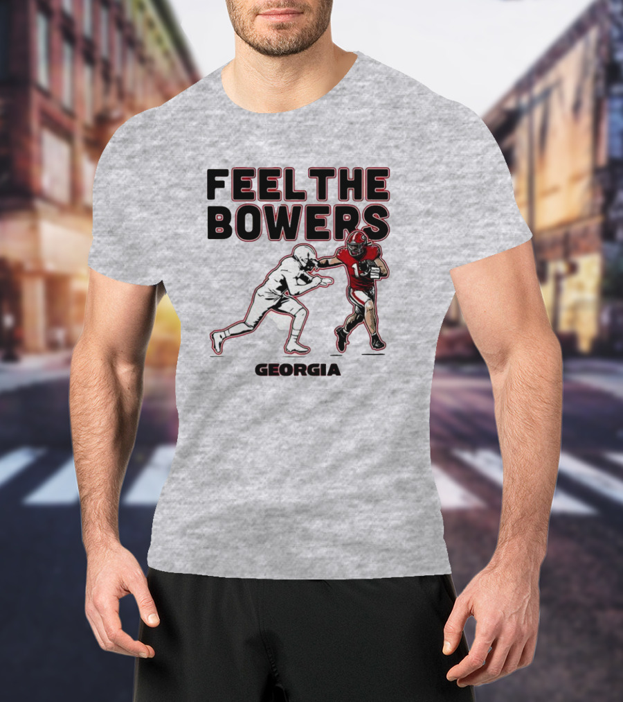 Georgia Football Feel The Bowers T-Shirt