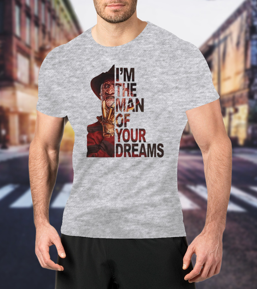 Freddy Krueger I’m The Man Of Your Dreams Nightmare On Elm Street T-Shirt