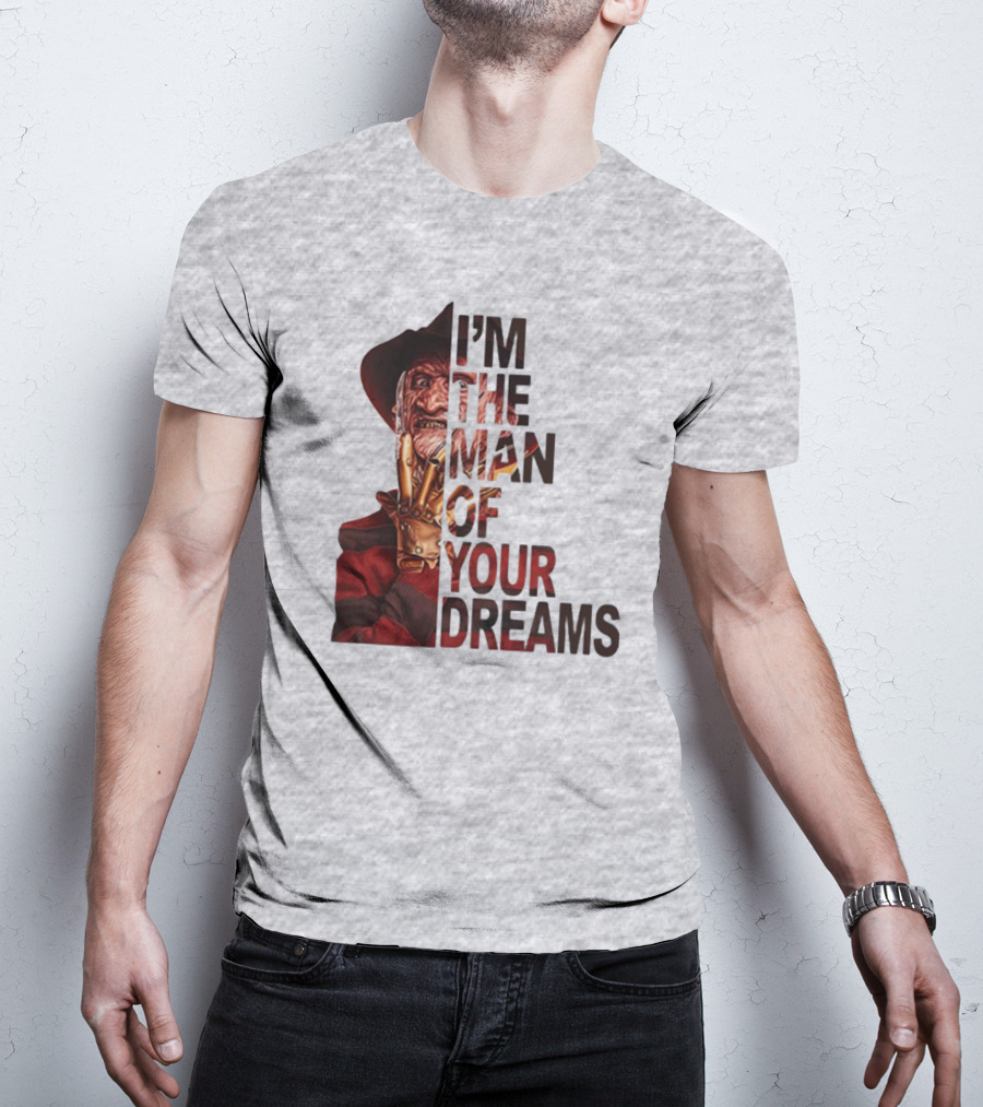 Freddy Krueger I’m The Man Of Your Dreams Nightmare On Elm Street T-Shirt