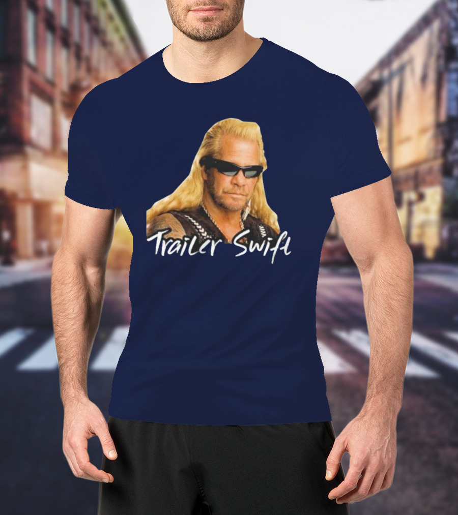 Dog The Bounty Hunter Trailer Swift T-Shirt