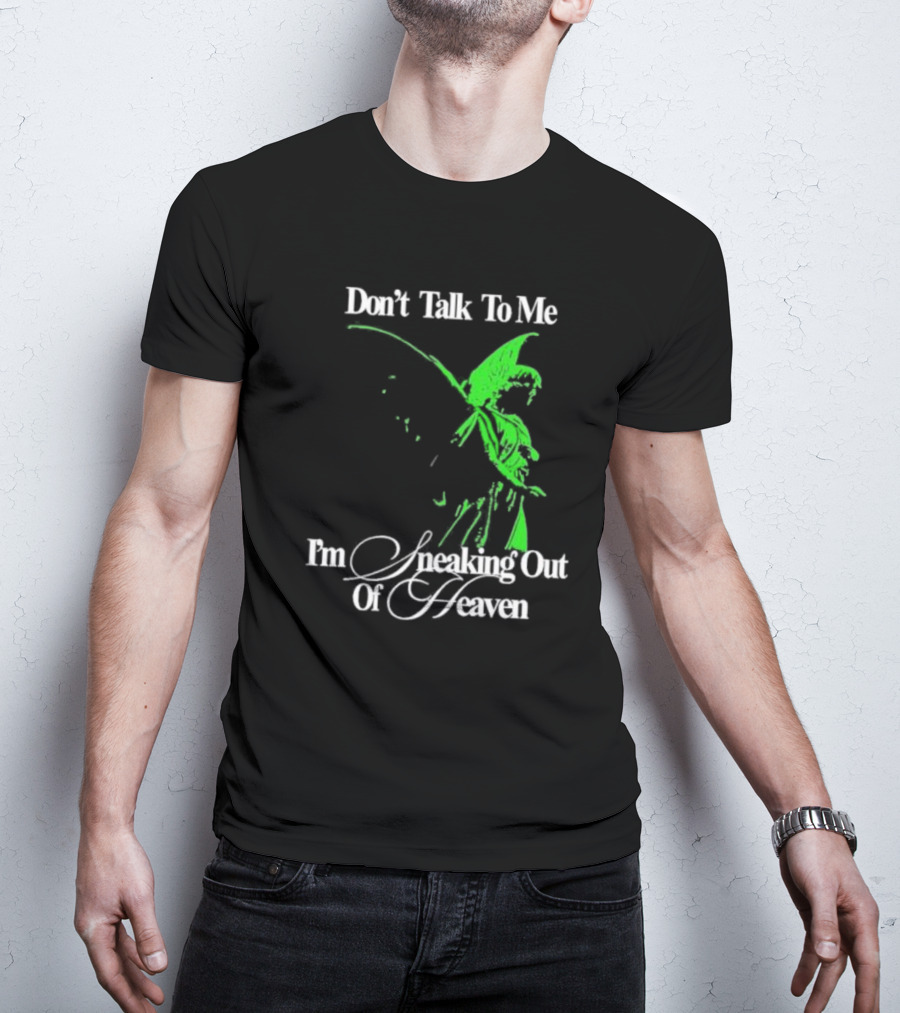 Don't Talk To Me I'm Sneaking Out Of Heaven Geoff Wigington Angel T-Shirt