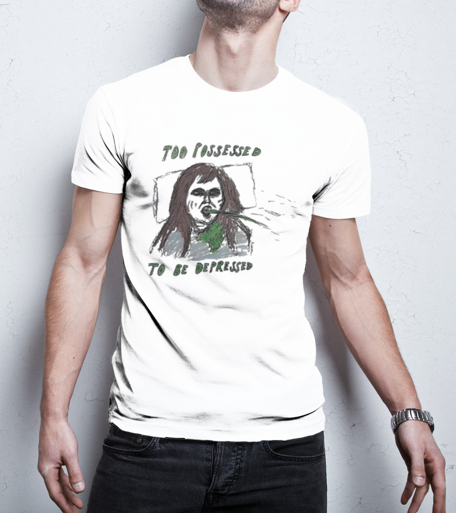 Too Possessed To Be Depressed Vomiting T-Shirt