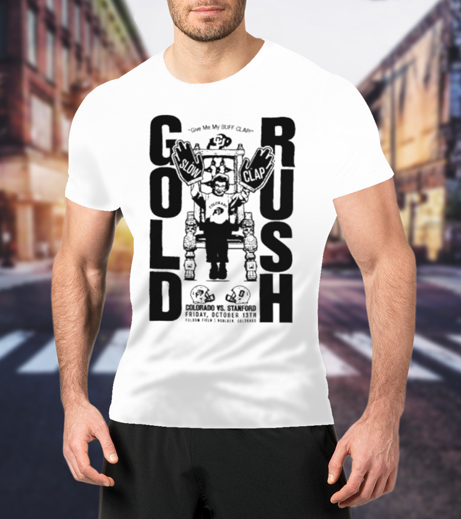 Gold Rush Slow Clap Colorado Vs Stanford Buff Clap Football Event T-Shirt