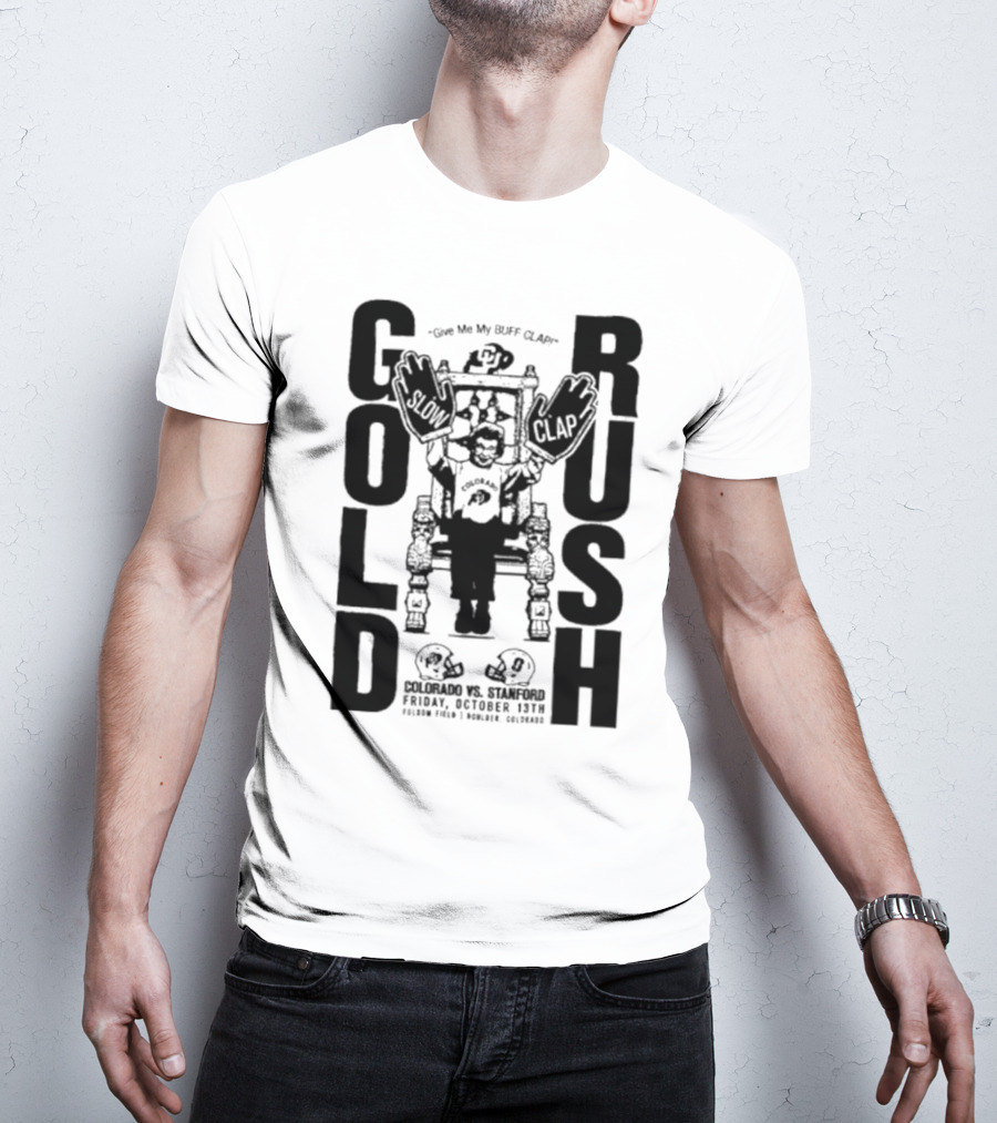 Gold Rush Slow Clap Colorado Vs Stanford Buff Clap Football Event T-Shirt