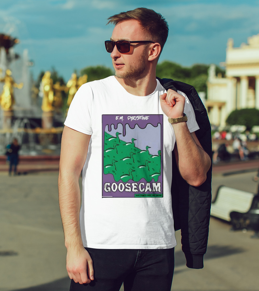 E.M. Christine And That's Why We Drink Goosecam Green Geese T-Shirt