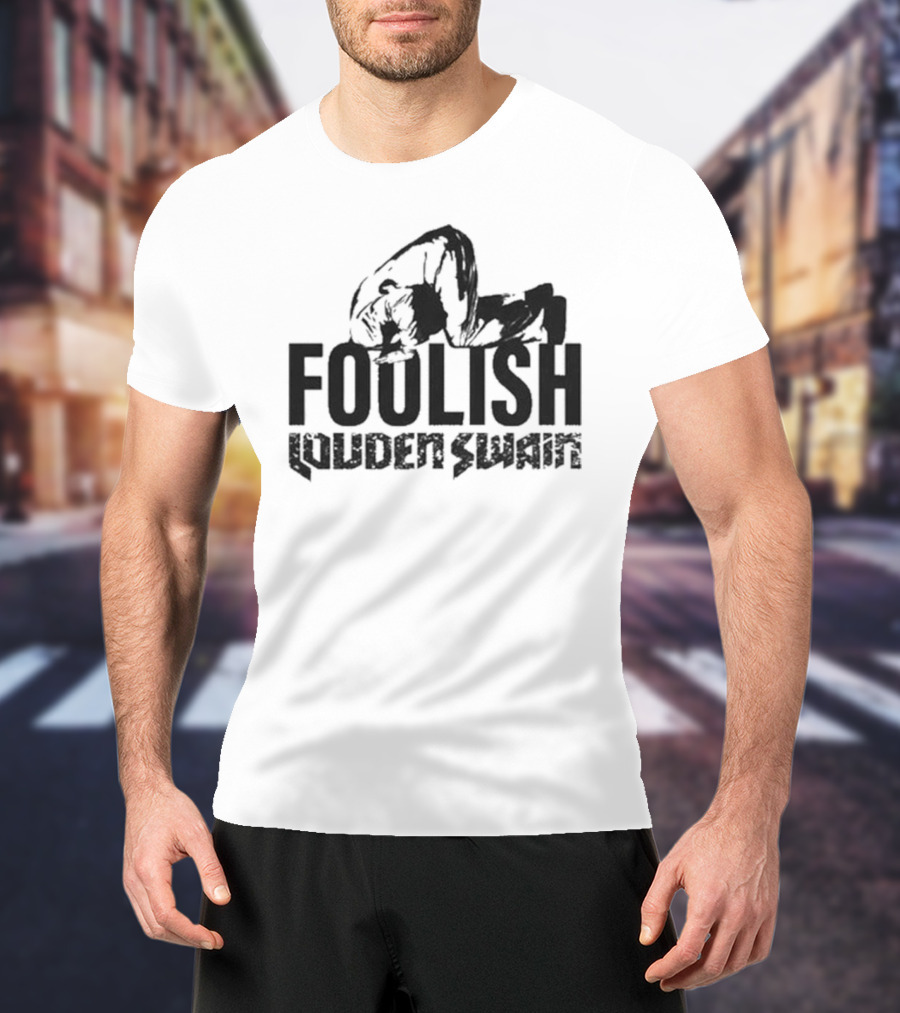 Foolish Louden Swain Jensen Aboards Wrestling Kneeling T-Shirt