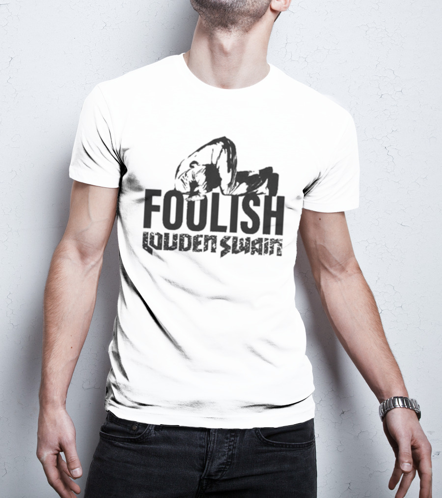 Foolish Louden Swain Jensen Aboards Wrestling Kneeling T-Shirt