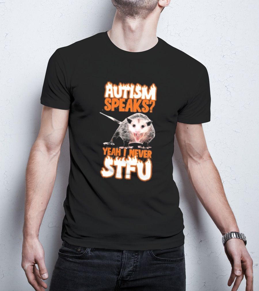 Autism Speaks Yeah I Never Stfu Possum Image T-Shirt