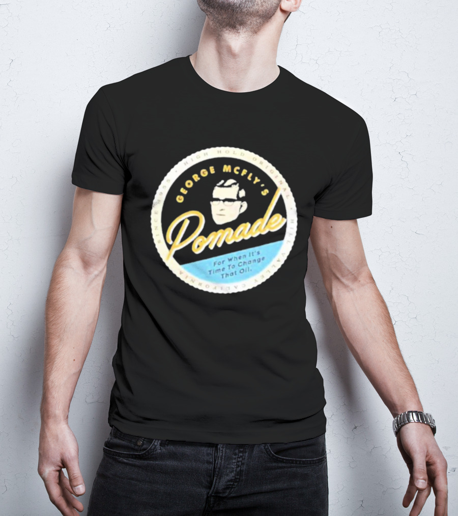 George McFly's Pomade High Hold Original Formula Since 1955 T-Shirt