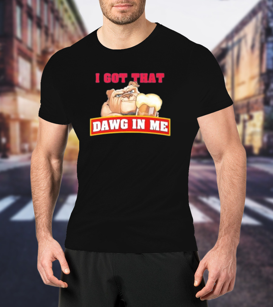I Got That Dawg In Me Root Beer Bulldog T-Shirt