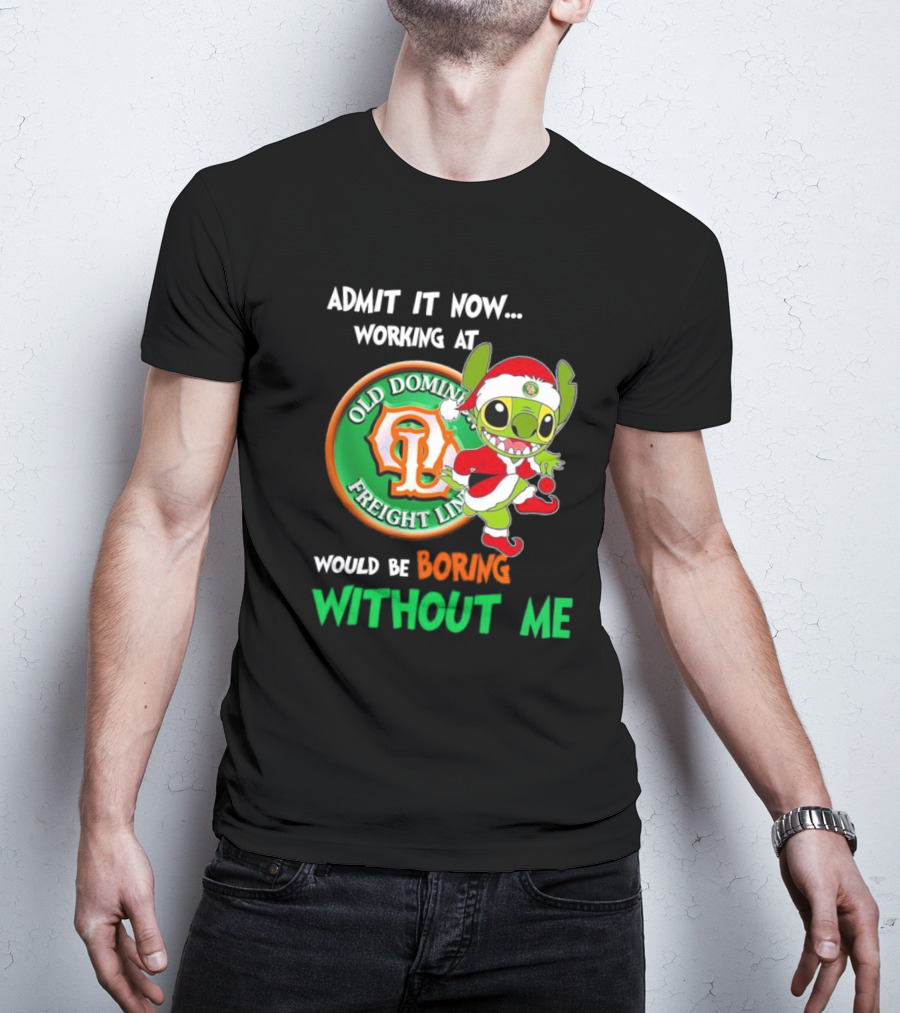 Santa Stitch Admit It Now Working At Old Dominion Freight Line Would Be Boring Without Me T-Shirt
