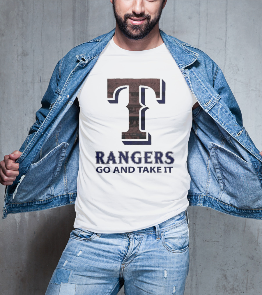 Texas Rangers T Go And Take It T-Shirt