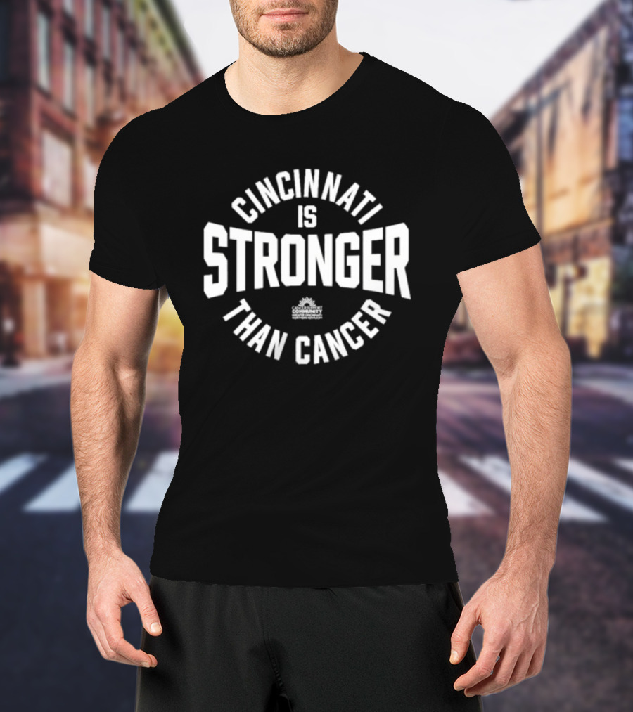 Cincinnati Is Stronger Than Cancer Community Support Empowerment T-Shirt