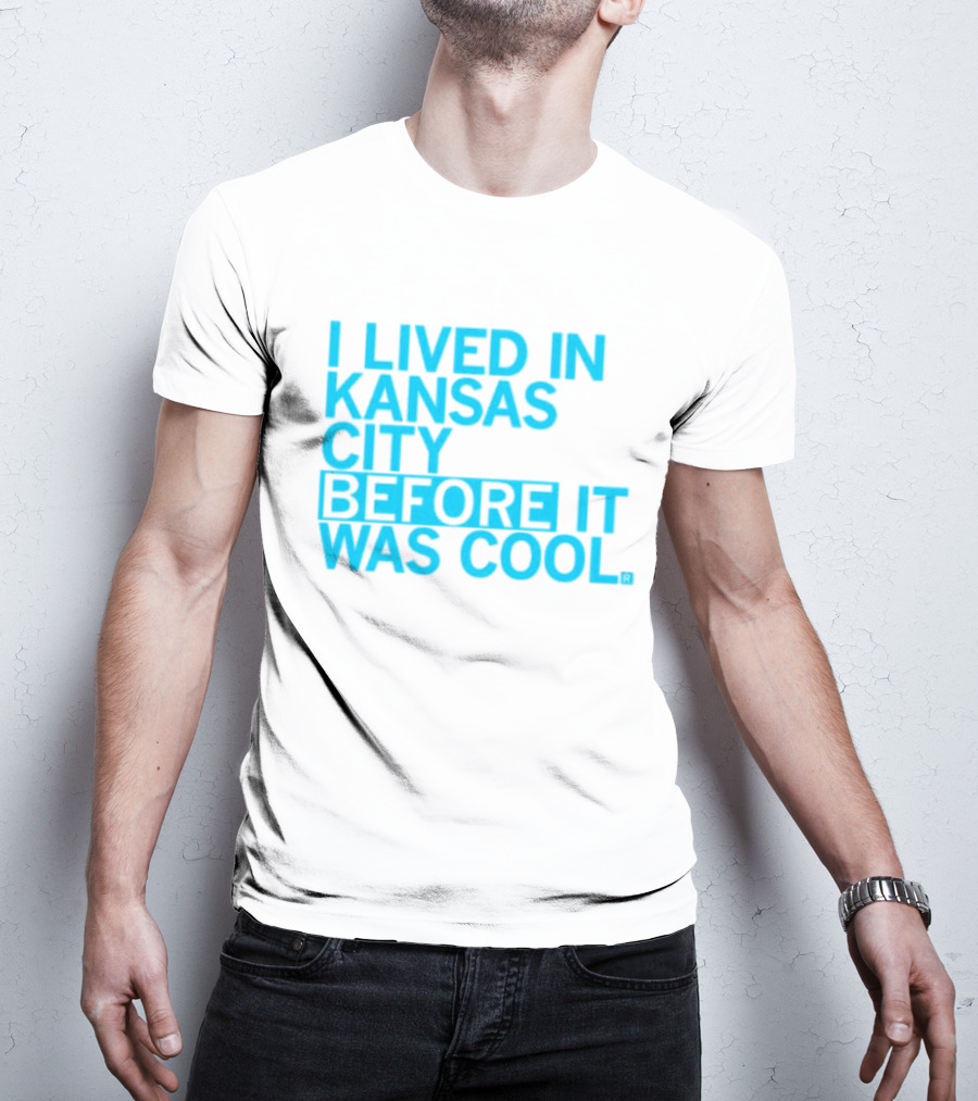 I Lived In Kansas City Before It Was Cool T-Shirt