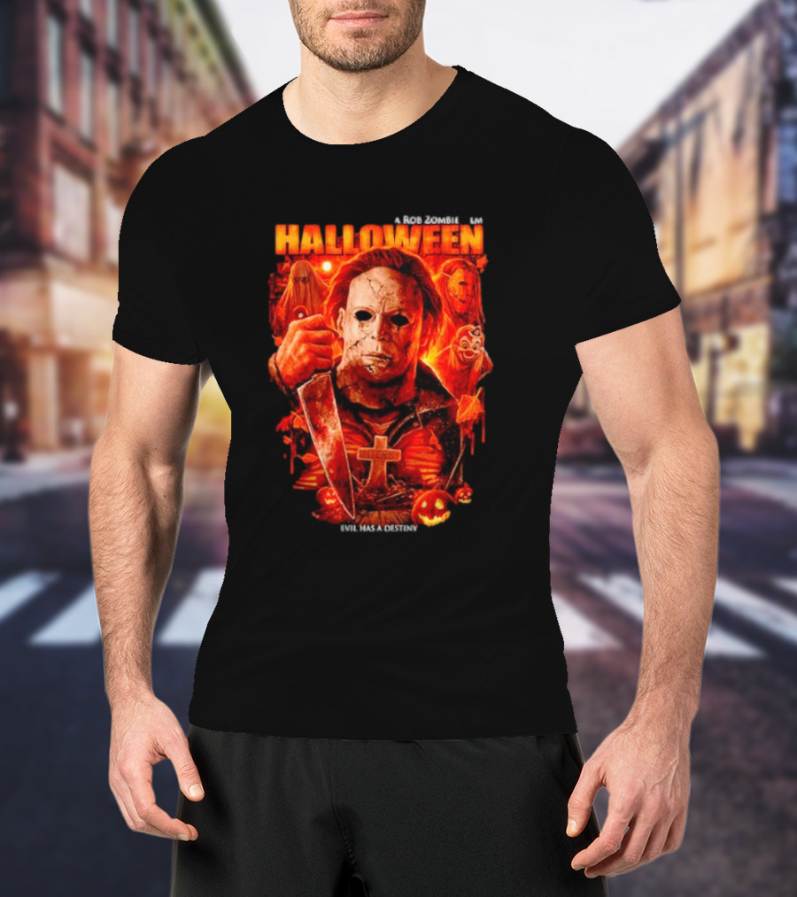 Michael Myers A Rob Zombie Film Halloween Evil Has A Destiny T-Shirt