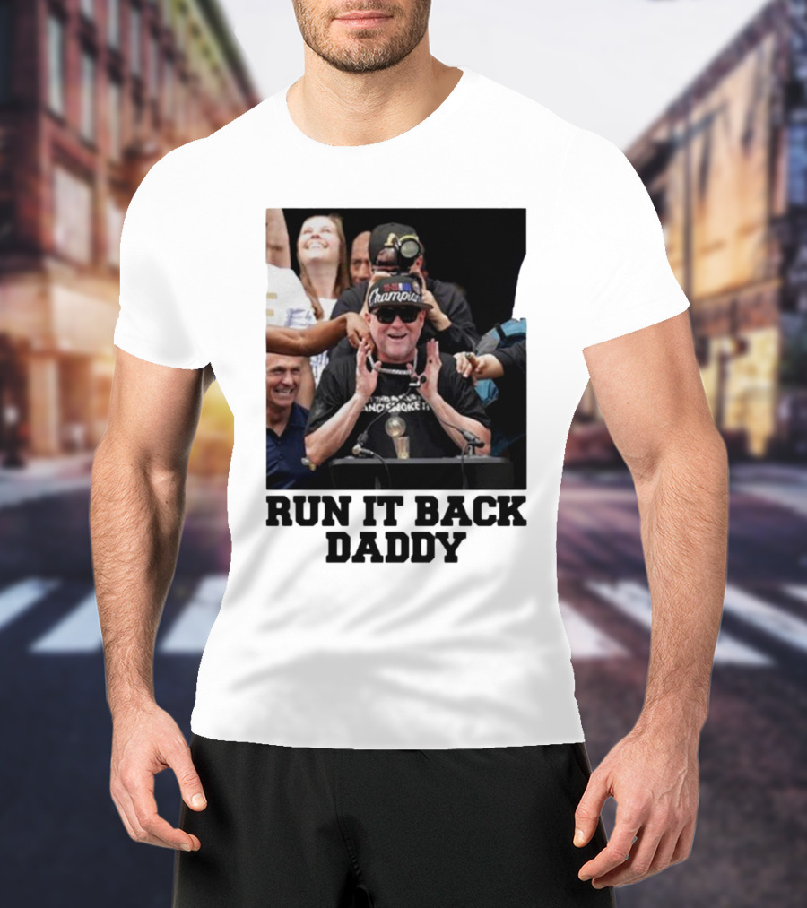 Run It Back Daddy NBA Champion T-Shirt