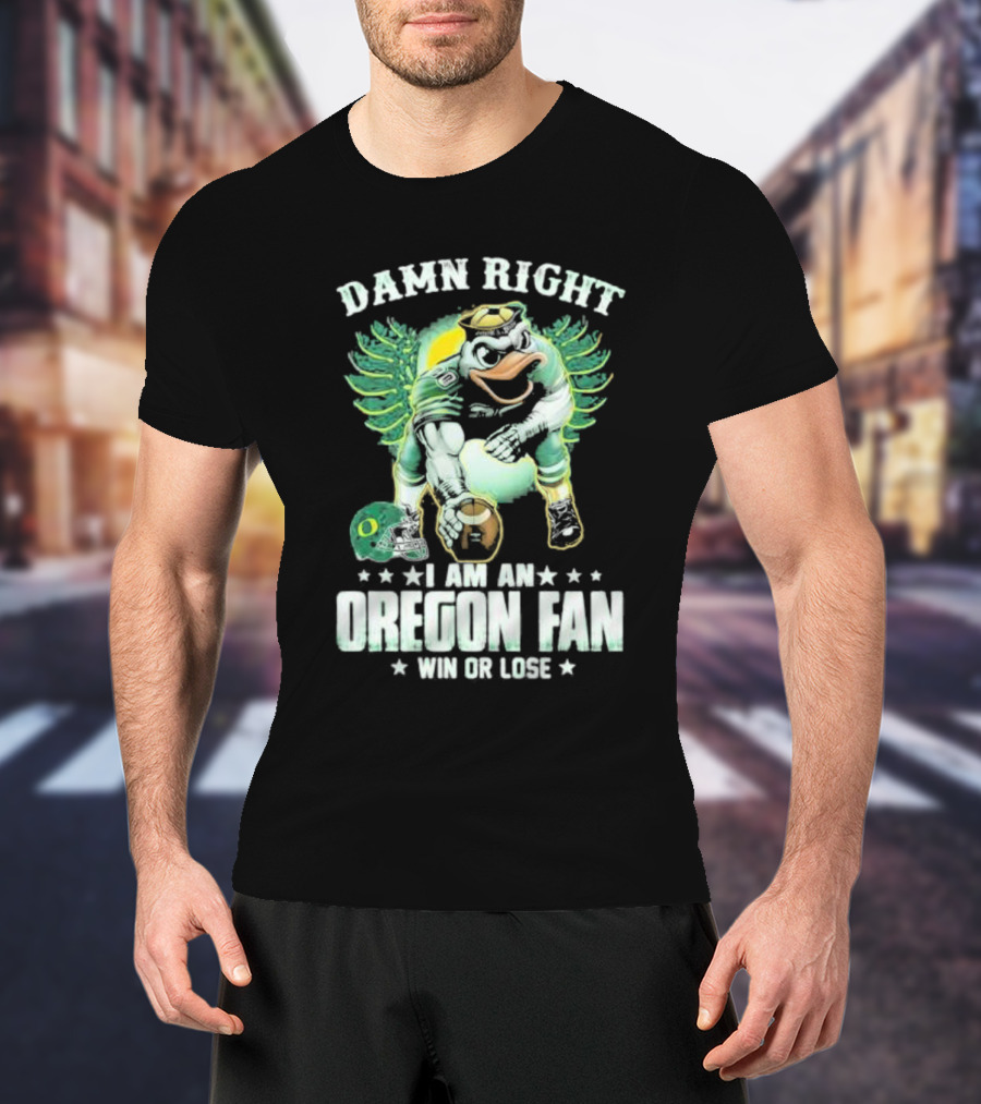 Damn Right I Am An Oregon Fan Win Or Lose Duck Mascot Football Helmets T-Shirt