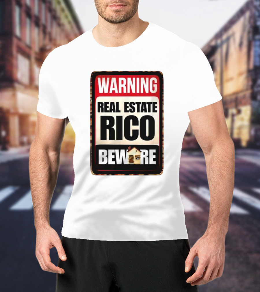 Warning Real Estate Rico Beware House Image T-Shirt