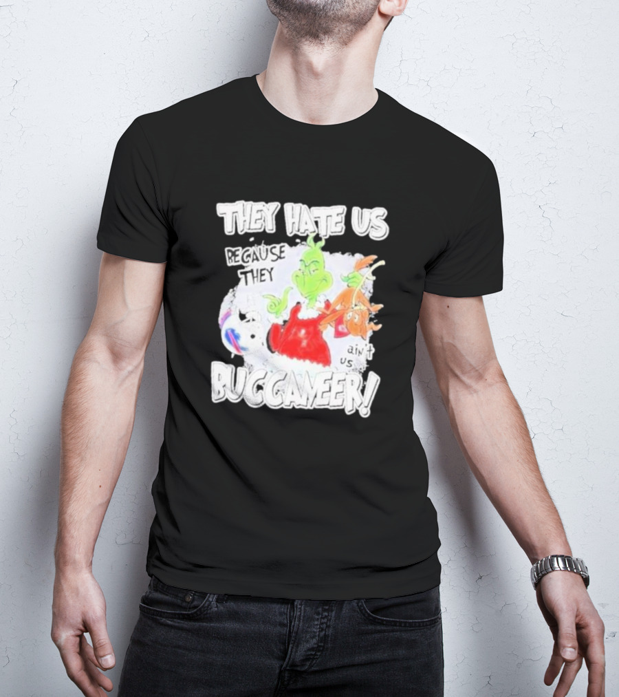 They Hate Us Because They Ain't Us Buccaneers Grinch T-Shirt