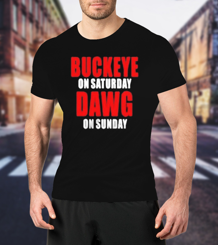 Buckeye On Saturday Dawg On Sunday College Football Fan Humor T-Shirt