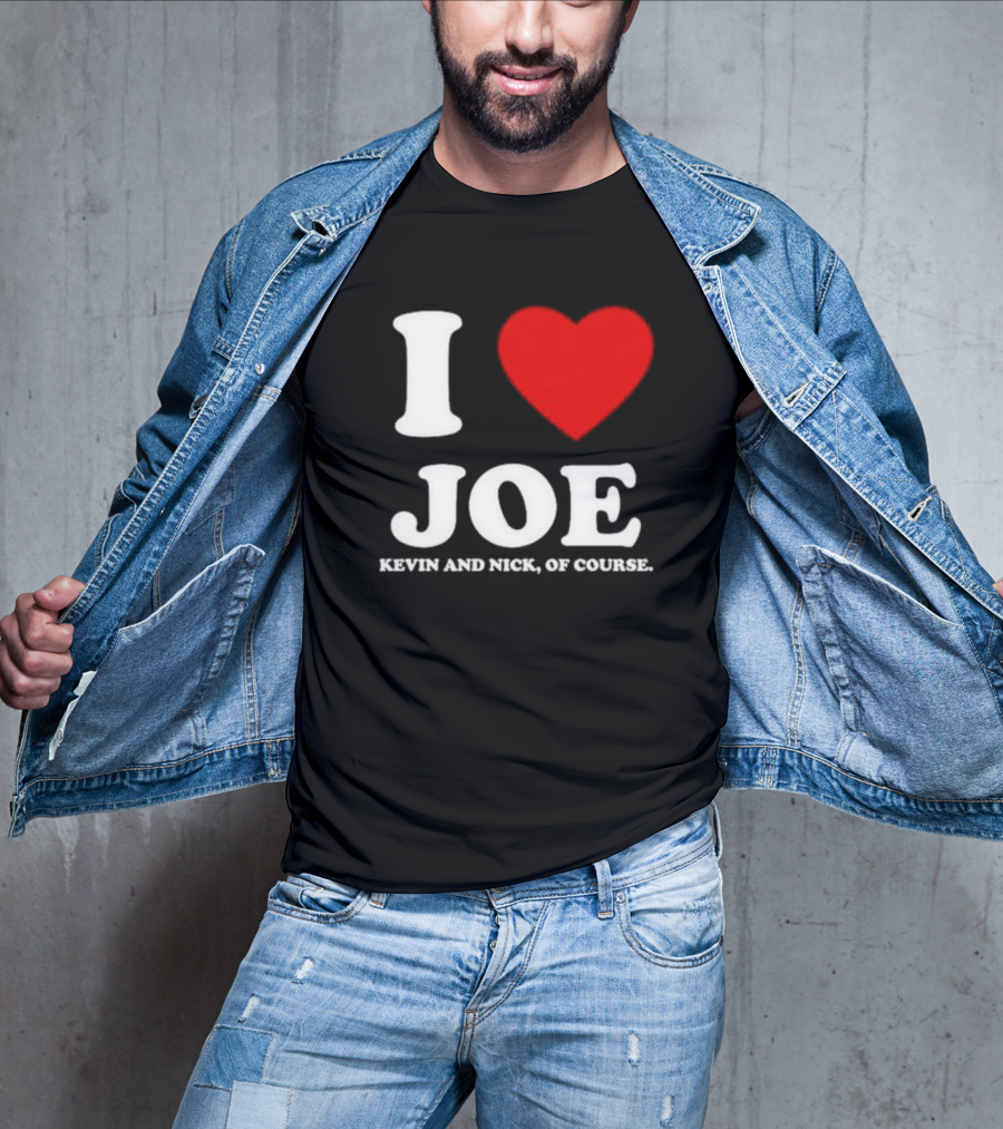 Anaheim Pop Up I Love Joe Heart Kevin And Nick Of Course T-Shirt