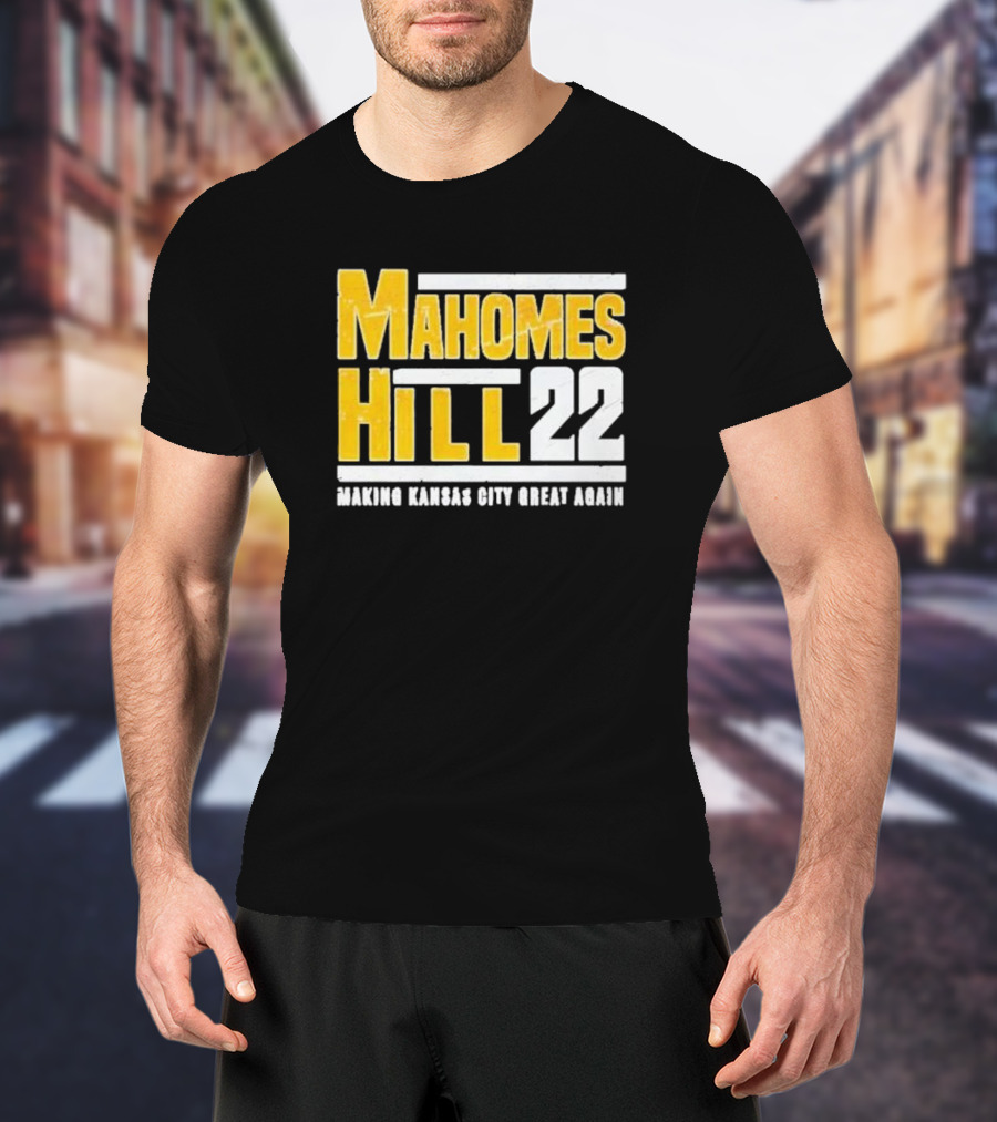 Mahomes Hill 22 Making Kansas City Great Again T-Shirt