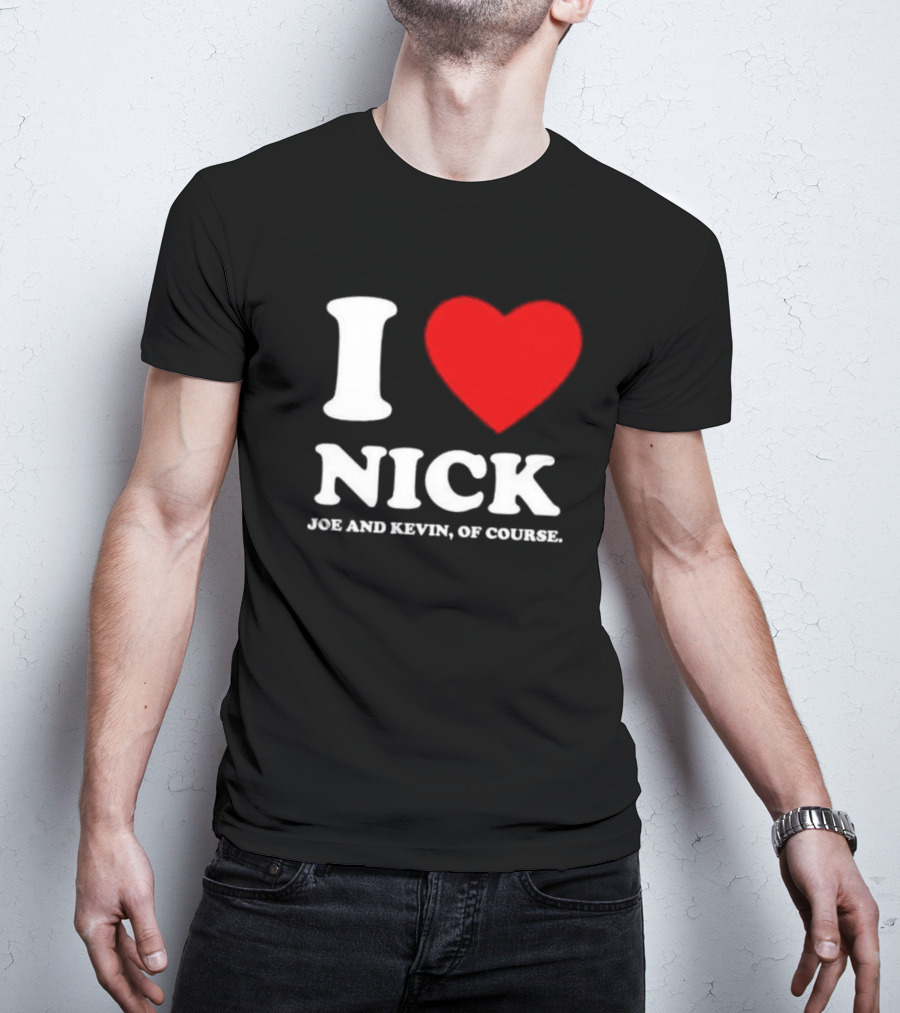 I Love Nick Joe And Kevin Of Course Red Heart T-Shirt