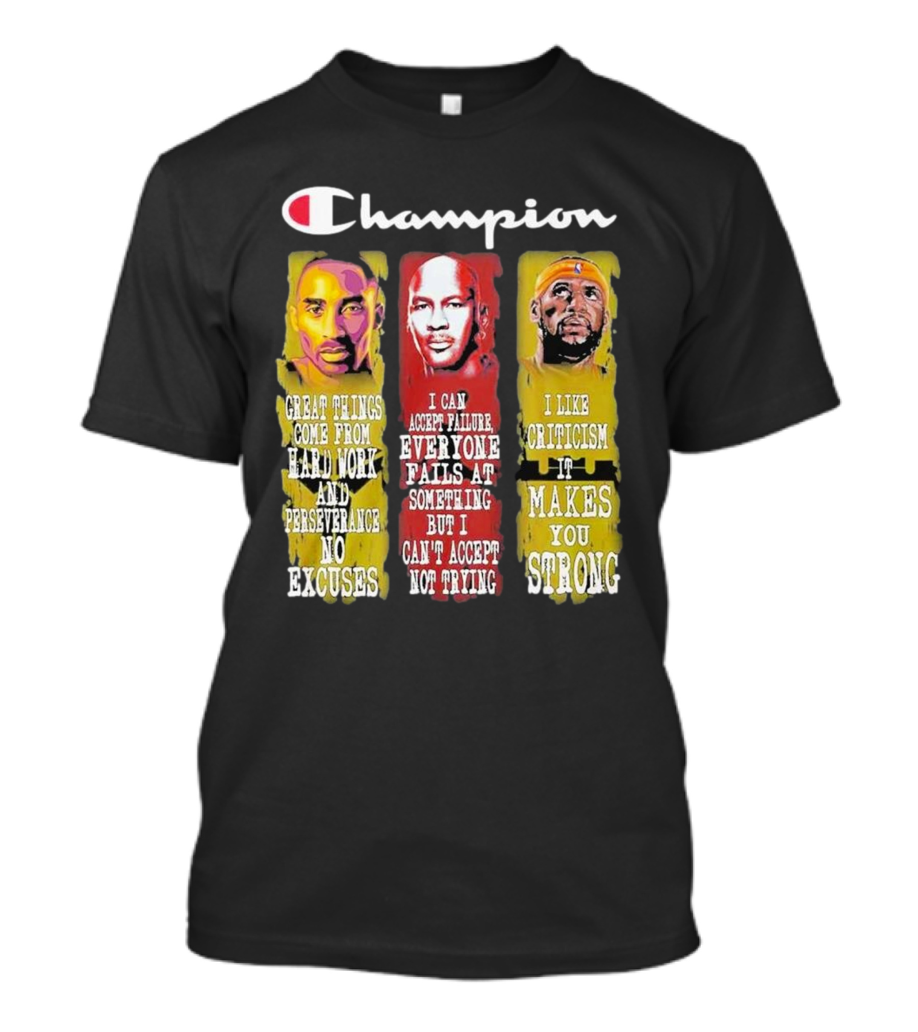 Champion Kobe Bryant LeBron James Michael Jordan Great Things Come From Hard Work T-Shirt