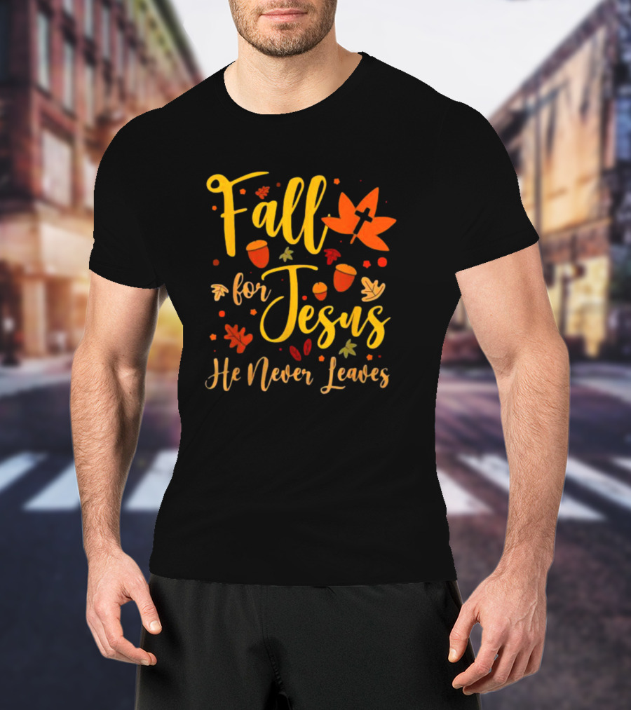 Fall For Jesus He Never Leaves Christian Halloween T-Shirt