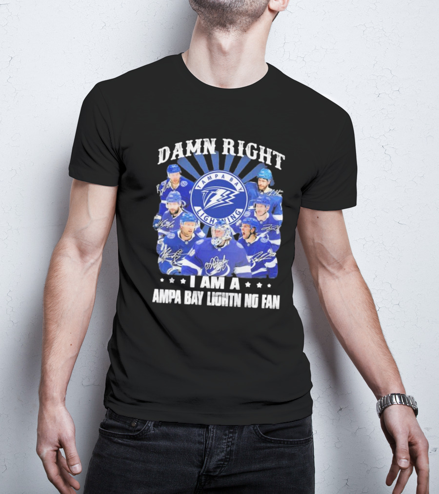 DAMN RIGHT I AM A TAMPA BAY LIGHTNING FAN TAMPA BAY LIGHTNING PLAYERS T-Shirt