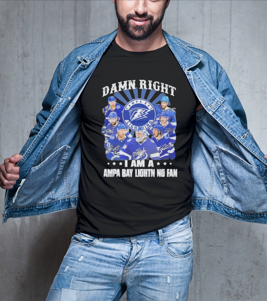 DAMN RIGHT I AM A TAMPA BAY LIGHTNING FAN TAMPA BAY LIGHTNING PLAYERS T-Shirt