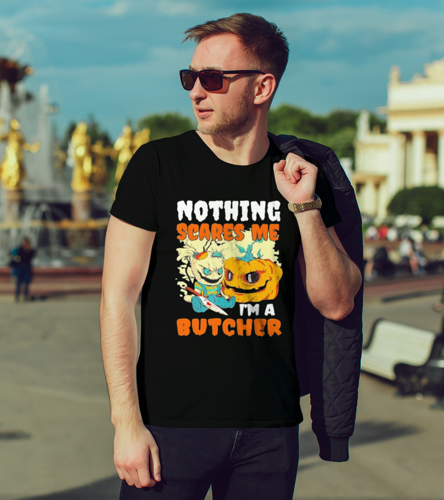 Nothing Scares Me Horror Doll With Knife And Pumpkin I'm A Butcher T-Shirt