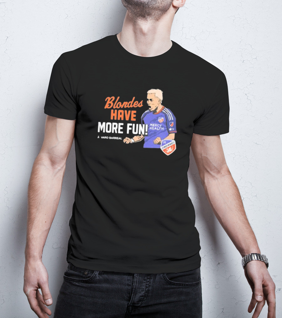 Blondes Have More Fun Alvaro Barreal FC Cincinnati Mercy Health T-Shirt