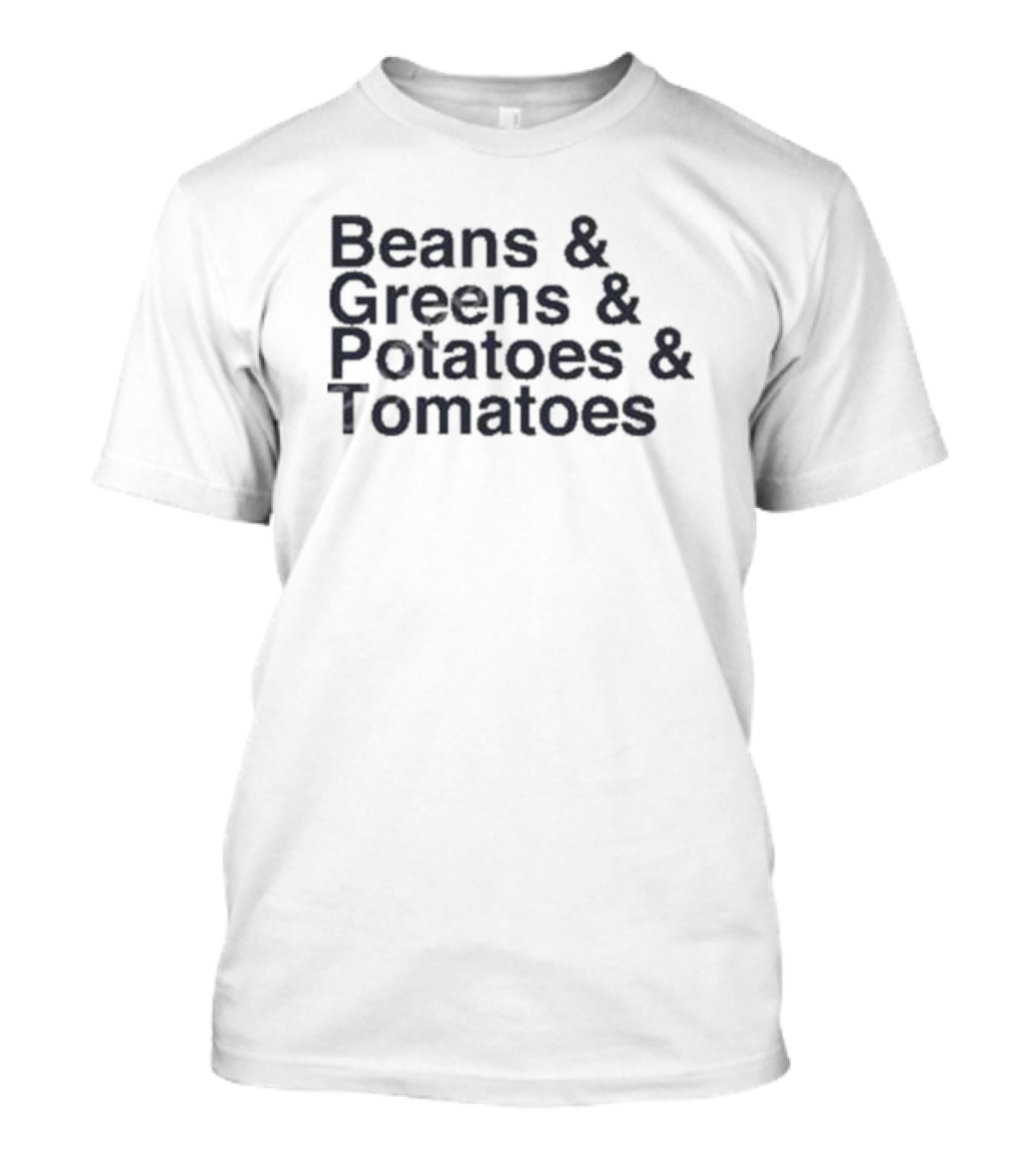 Beans And Greens And Potatoes And Tomatoes List T-Shirt