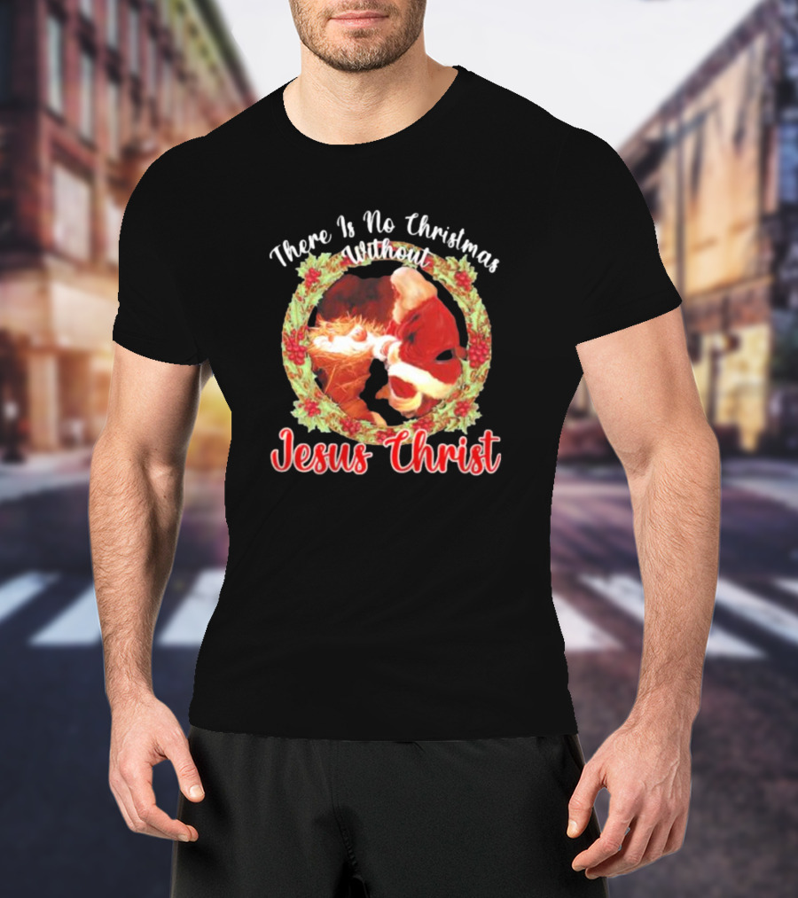 There Is No Christmas Without Jesus Christ Santa Claus And Baby Christmas Wreath T-Shirt