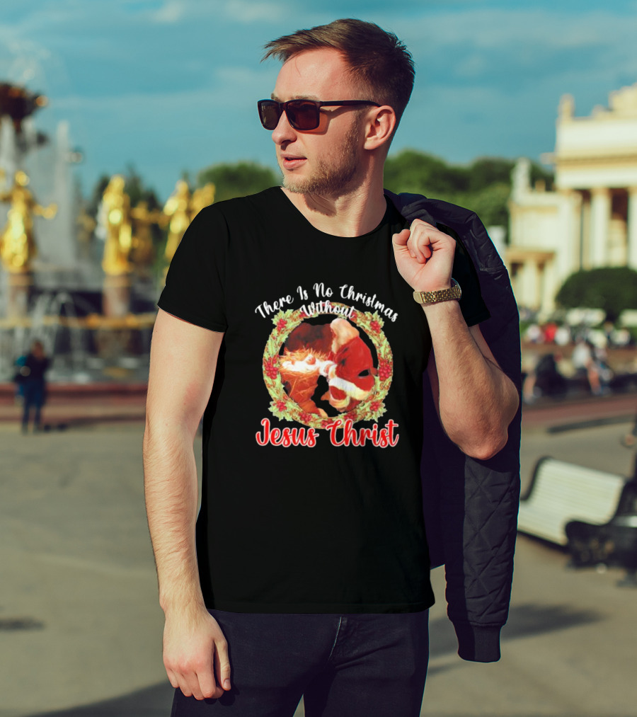 There Is No Christmas Without Jesus Christ Santa Claus And Baby Christmas Wreath T-Shirt