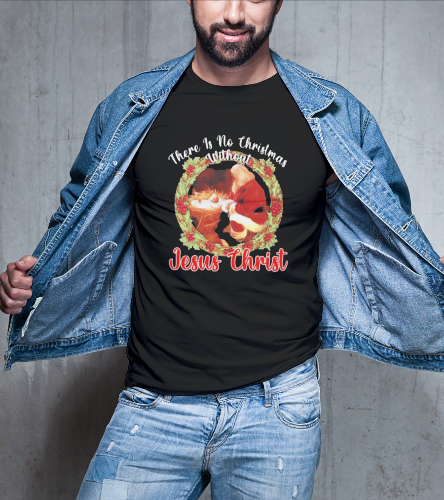 There Is No Christmas Without Jesus Christ Santa Claus And Baby Christmas Wreath T-Shirt