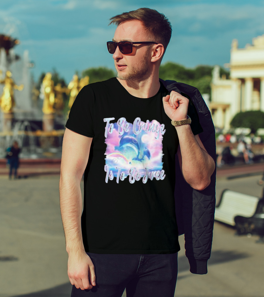 To Be Cringe Is To Be Free Fantasy Dolphin And Rainbow Sky Scene T-Shirt