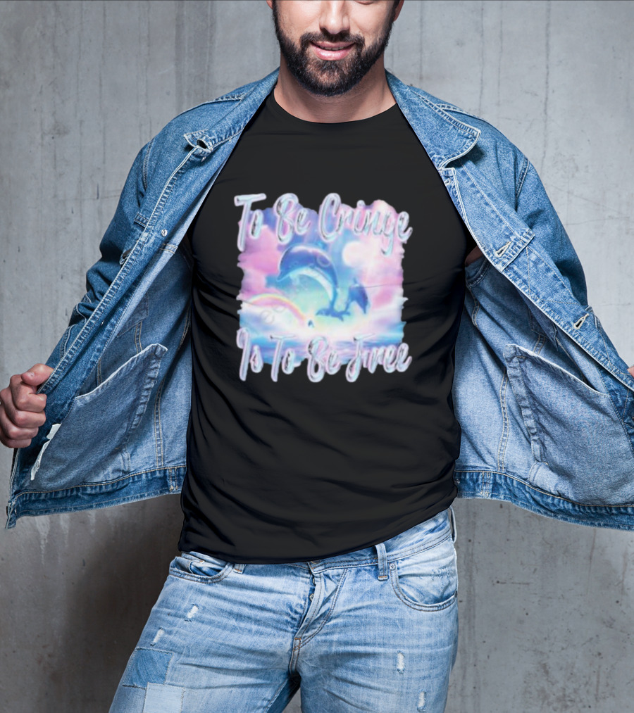 To Be Cringe Is To Be Free Fantasy Dolphin And Rainbow Sky Scene T-Shirt