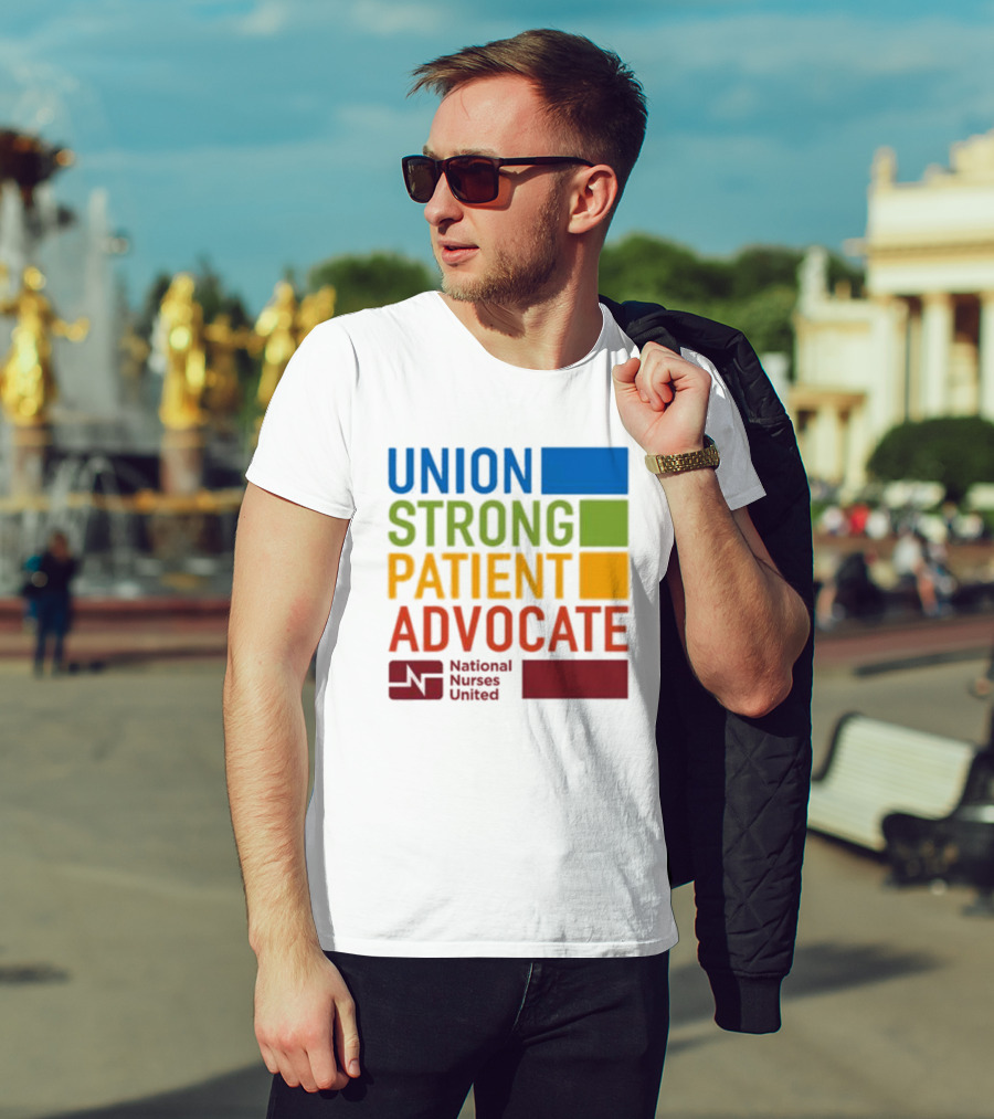 Union Strong Patient Advocate National Nurses United Empowerment And Support T-Shirt