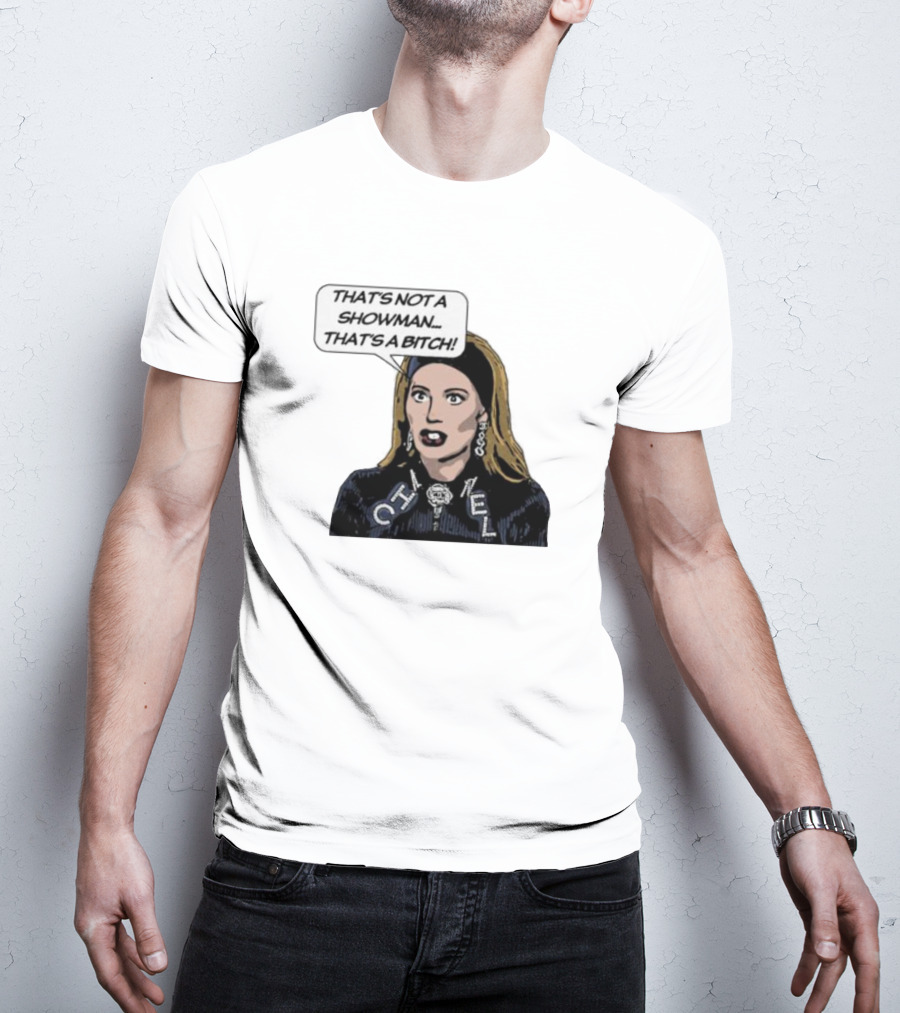 That's Not A Showman That's A Bitch Dorit RHOBH T-Shirt