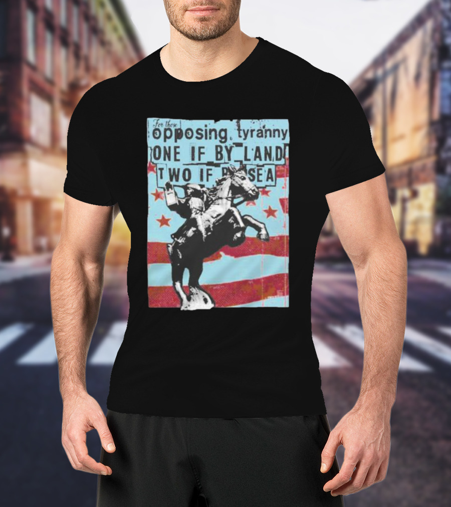 One If By Land Two If By Sea Tyranny Opposing Midnight Ride T-Shirt