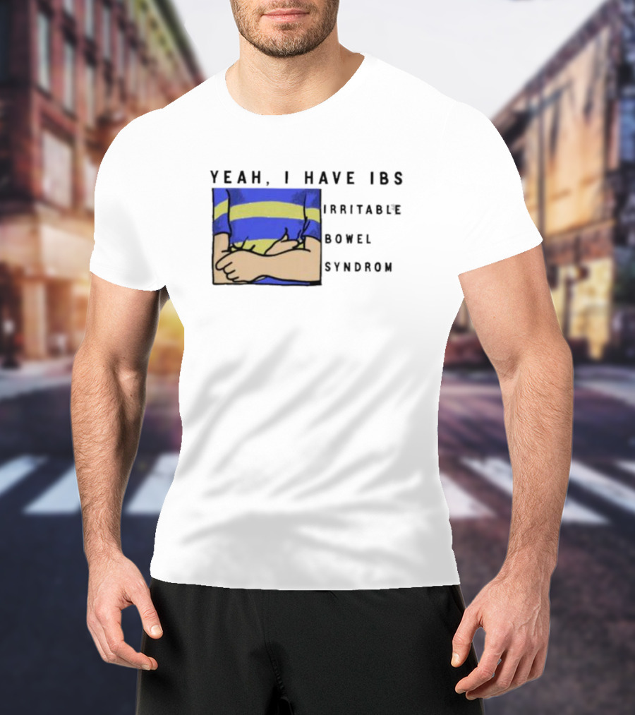 Yeah I Have IBS Irritable Bowel Syndrome Blue And Yellow Striped Shirt Holding Stomach T-Shirt